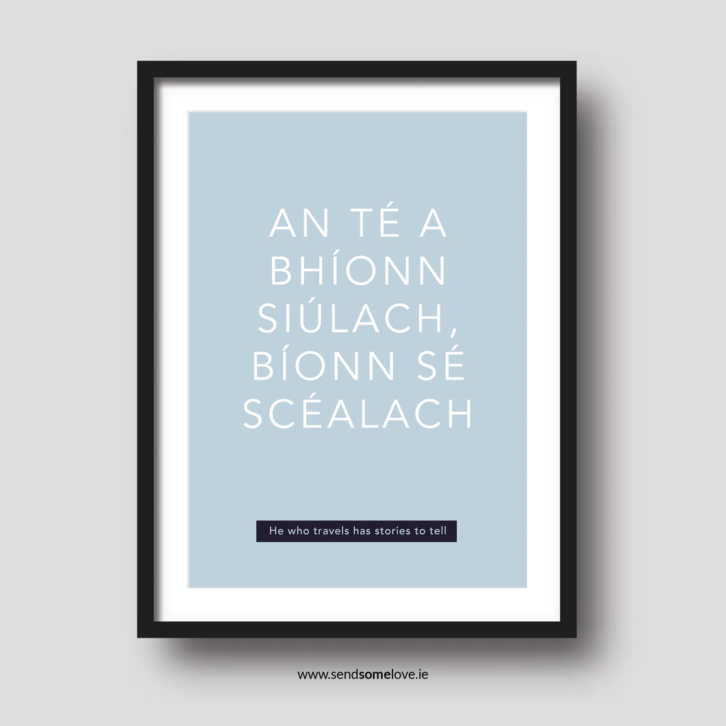 An té a bhíonn siúlach, bíonn sé scéalach - Irish sayings